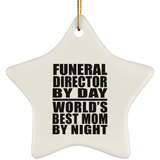 Funeral Director By Day World's Best Mom By Night - Star Ornament