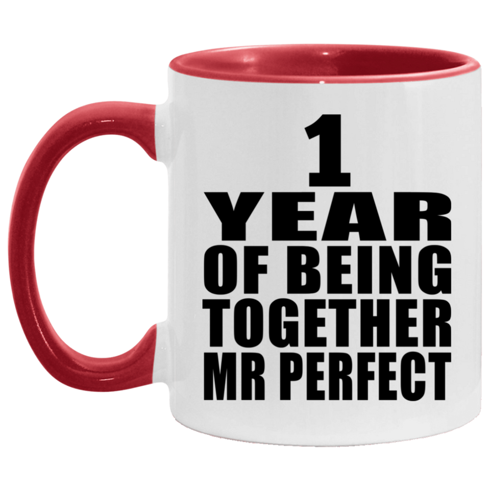 1st Anniversary 1 Year Of Being Mr Perfect - 11oz Accent Mug Red