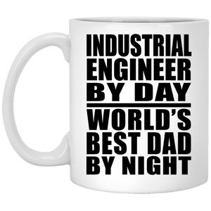 Industrial Engineer By Day World's Best Dad By Night - 11 Oz Coffee Mug
