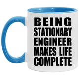 Being Stationary Engineer Makes Life Complete - 11oz Accent Mug Blue