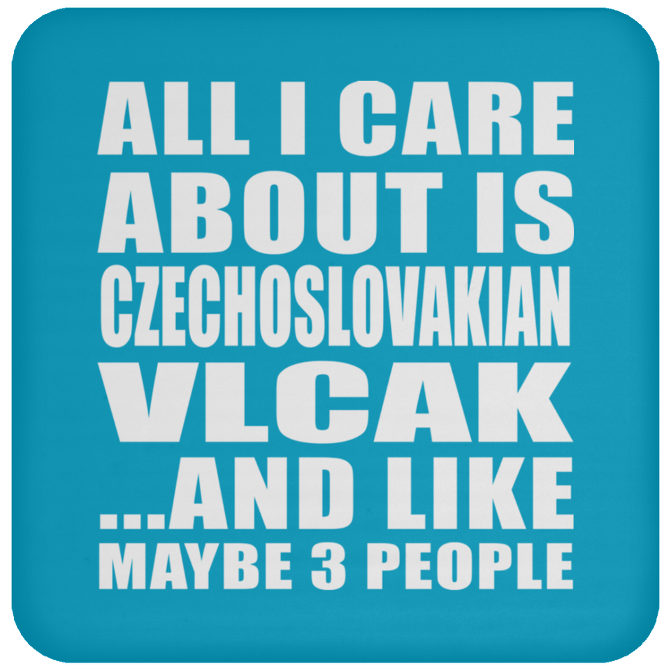 All I Care About Is Czechoslovakian Vlcak - Drink Coaster