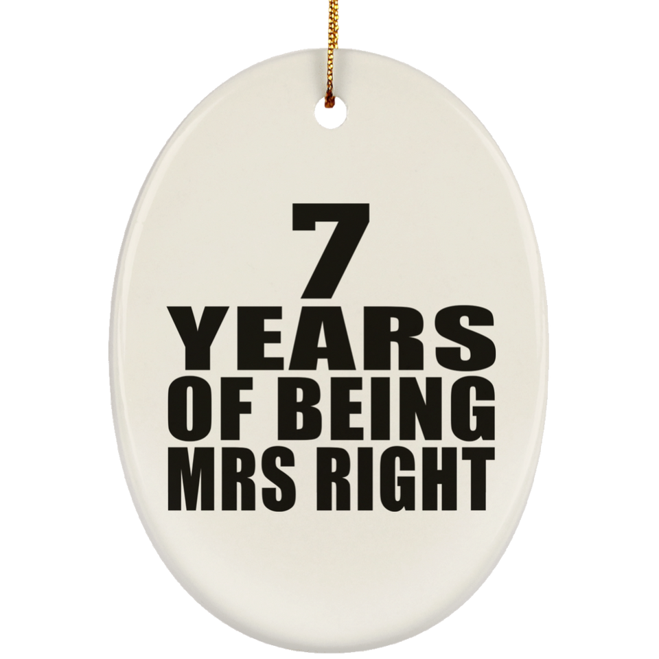 7th Anniversary 7 Years Of Being Mrs Right - Oval Ornament