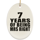 7th Anniversary 7 Years Of Being Mrs Right - Oval Ornament