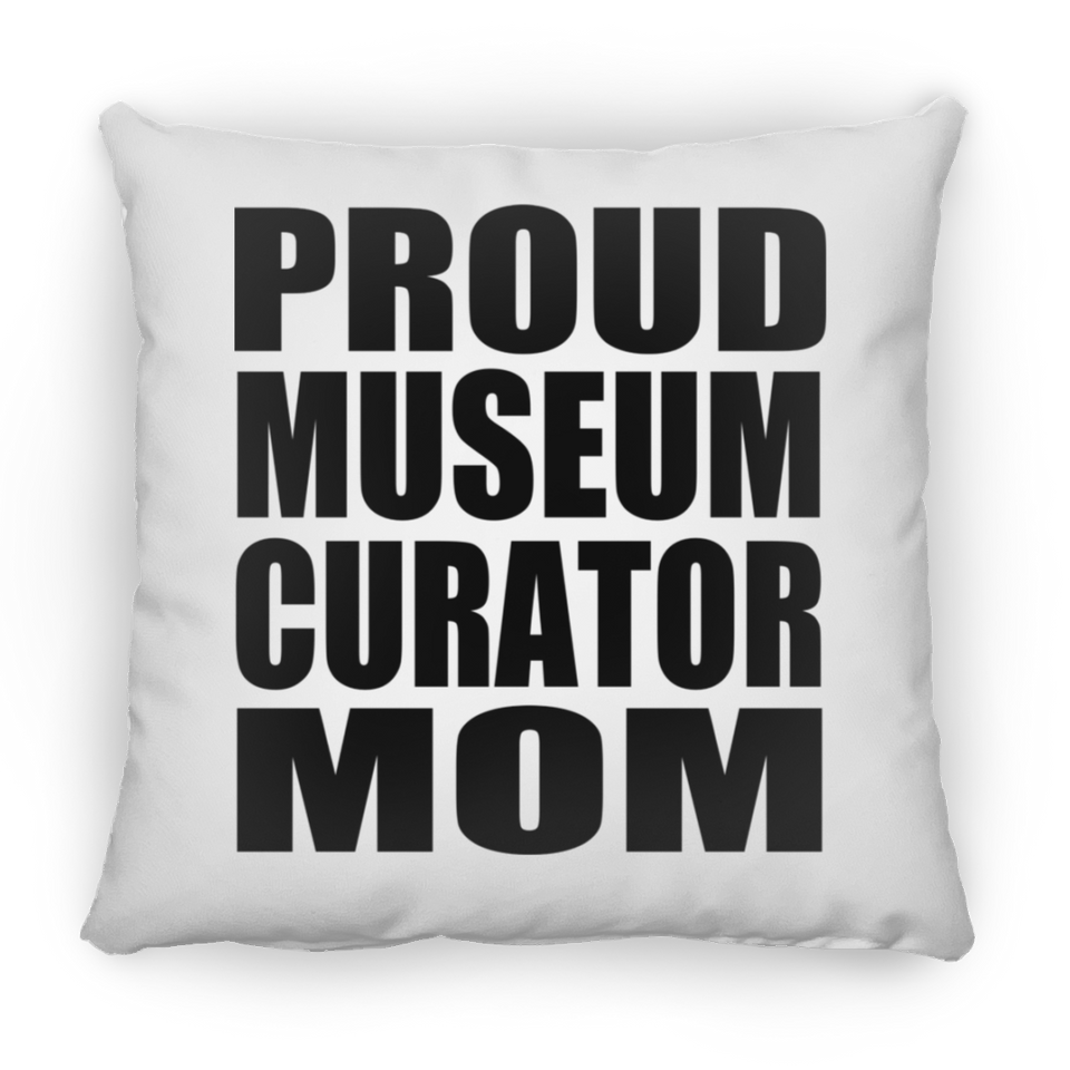 Proud Museum Curator Mom - Throw Pillow