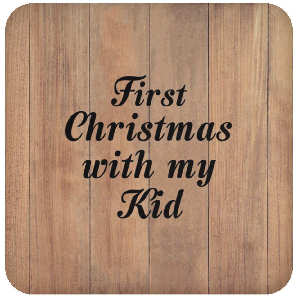 First Christmas With My Kid - Drink Coaster C