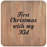 First Christmas With My Kid - Drink Coaster C