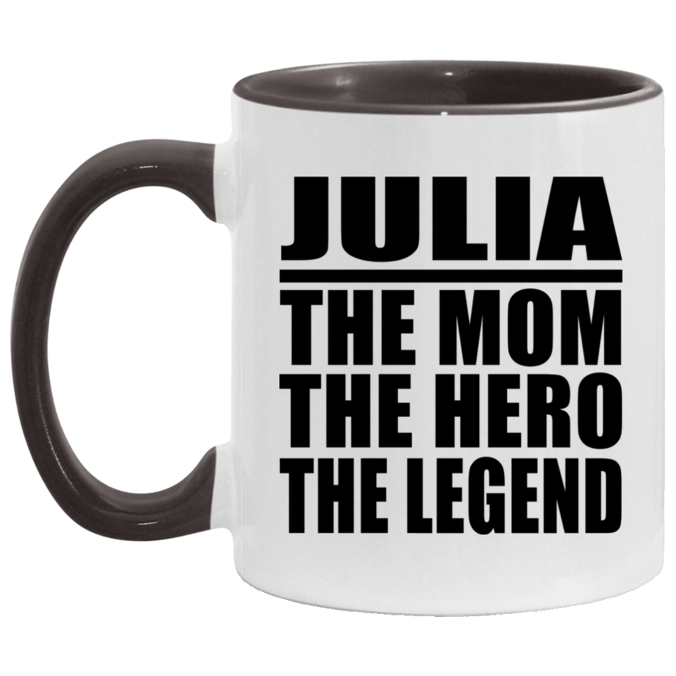 Julia The Mom The Hero The Legend - 11oz Accent Mug Black