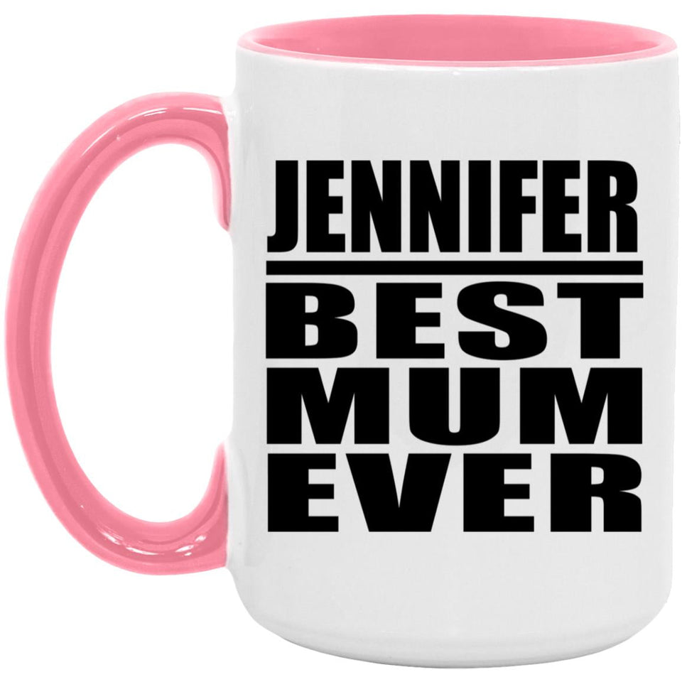 Jennifer Best Mum Ever - 15oz Accent Mug Pink