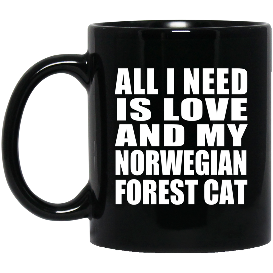All I Need Is Love And My Norwegian Forest Cat - 11 Oz Coffee Mug Black