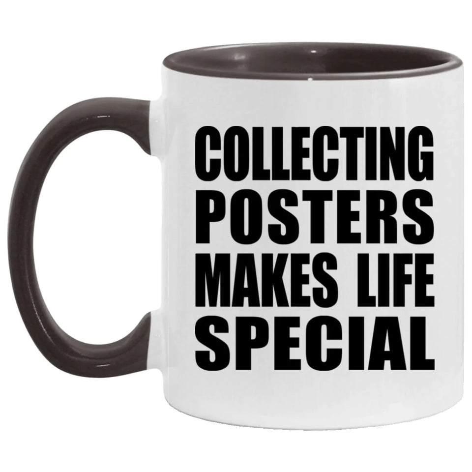 Collecting Posters Makes Life Special - 11oz Accent Mug Black