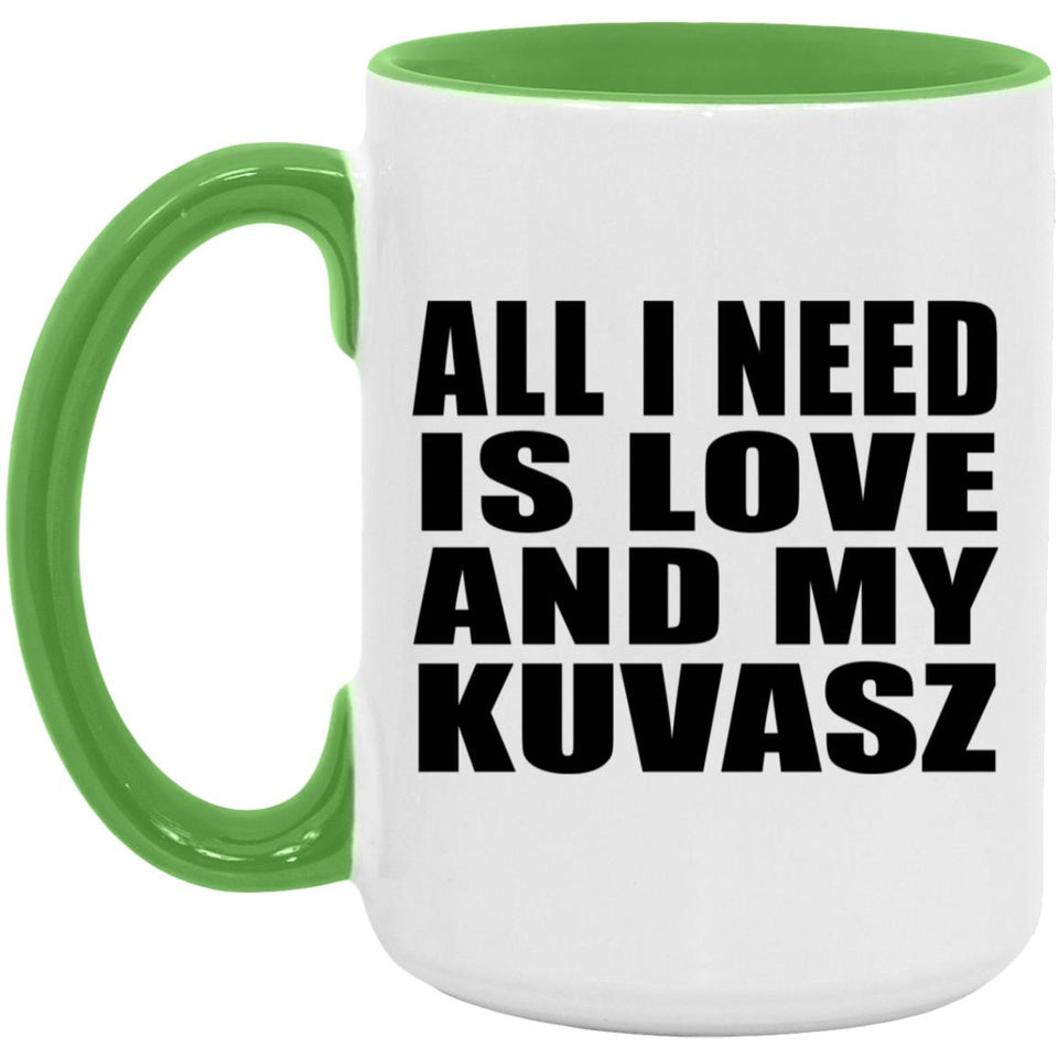 All I Need Is Love And My Kuvasz - 15oz Accent Mug Green