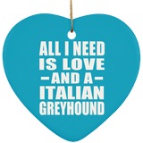 All I Need Is Love And A Italian Greyhound - Heart Ornament