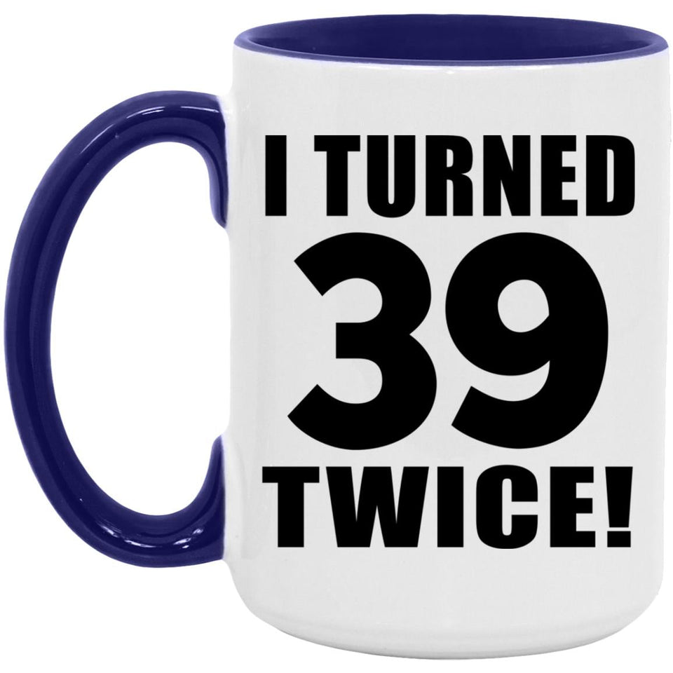 78th Birthday I Turned 39 Twice - 15oz Accent Mug Purple