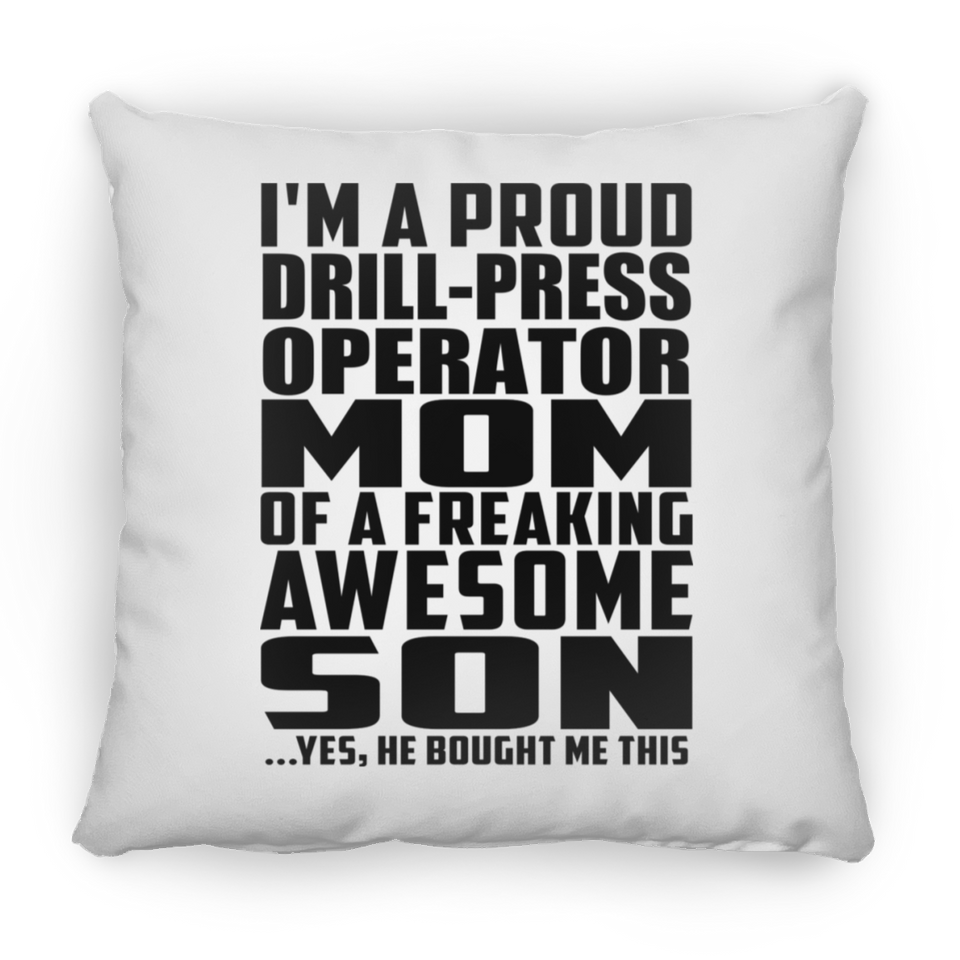 Proud Drill-Press Operator Mom Of Awesome Son - Throw Pillow