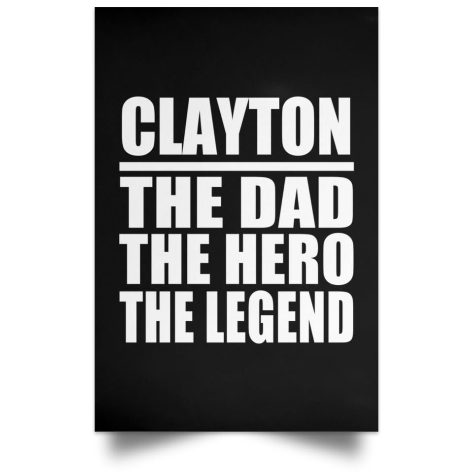 Clayton The Dad The Hero The Legend - Poster Portrait