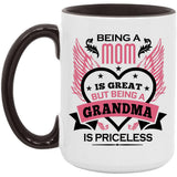 Being A Mom Is Great But Being A Grandma is Priceless - 15oz Accent Mug Black