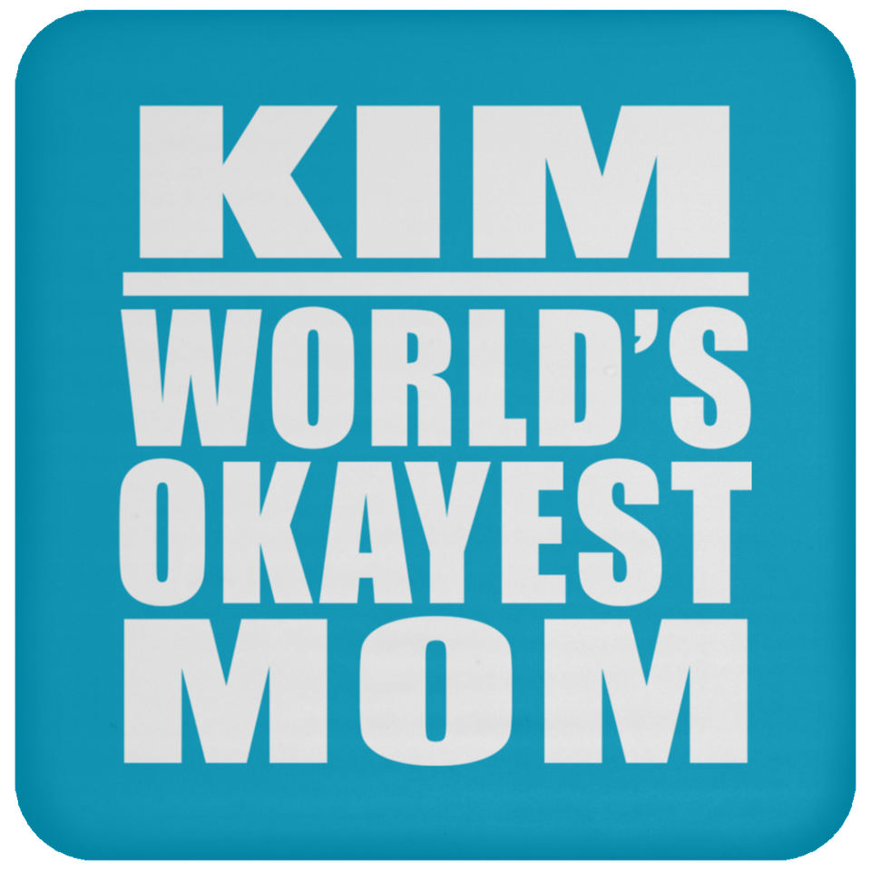 Kim World's Okayest Mom - Drink Coaster