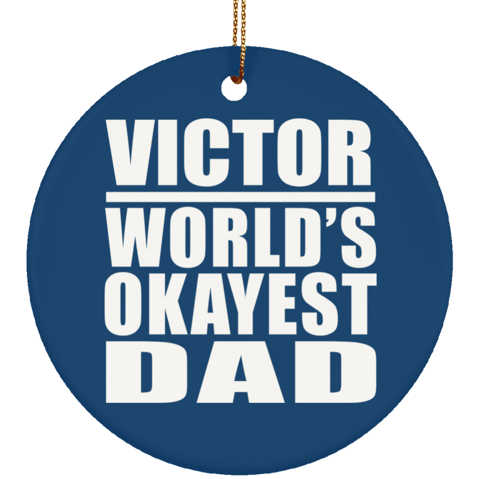 Victor World's Okayest Dad - Circle Ornament