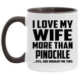I Love My Wife More Than Pinochle - 11oz Accent Mug Black