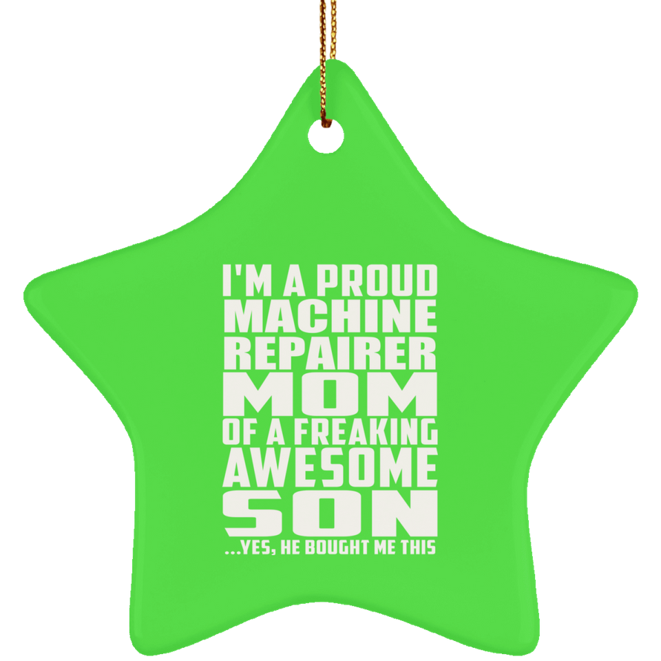 Proud Machine Repairer Mom Of Awesome Son - Star Ornament