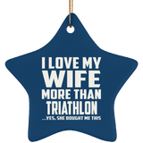 I Love My Wife More Than Triathlon - Star Ornament