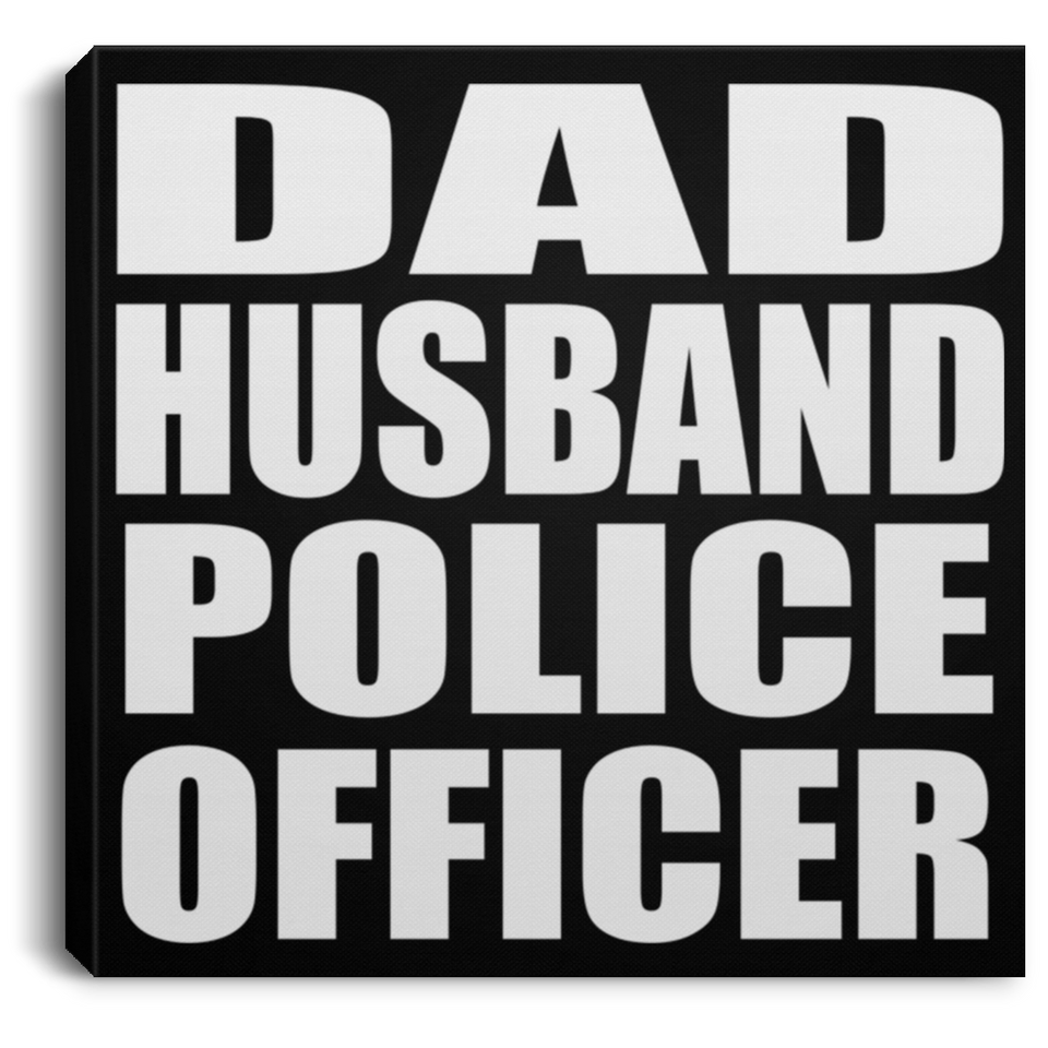Dad Husband Police Officer - Canvas Square