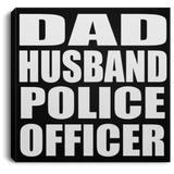 Dad Husband Police Officer - Canvas Square