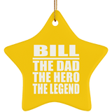 Bill The Dad The Hero The Legend - Star Ornament