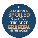 I Am Not Spoiled I Just Have The Best Grandpa In The World - Circle Ornament