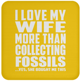 I Love My Wife More Than Collecting Fossils - Drink Coaster