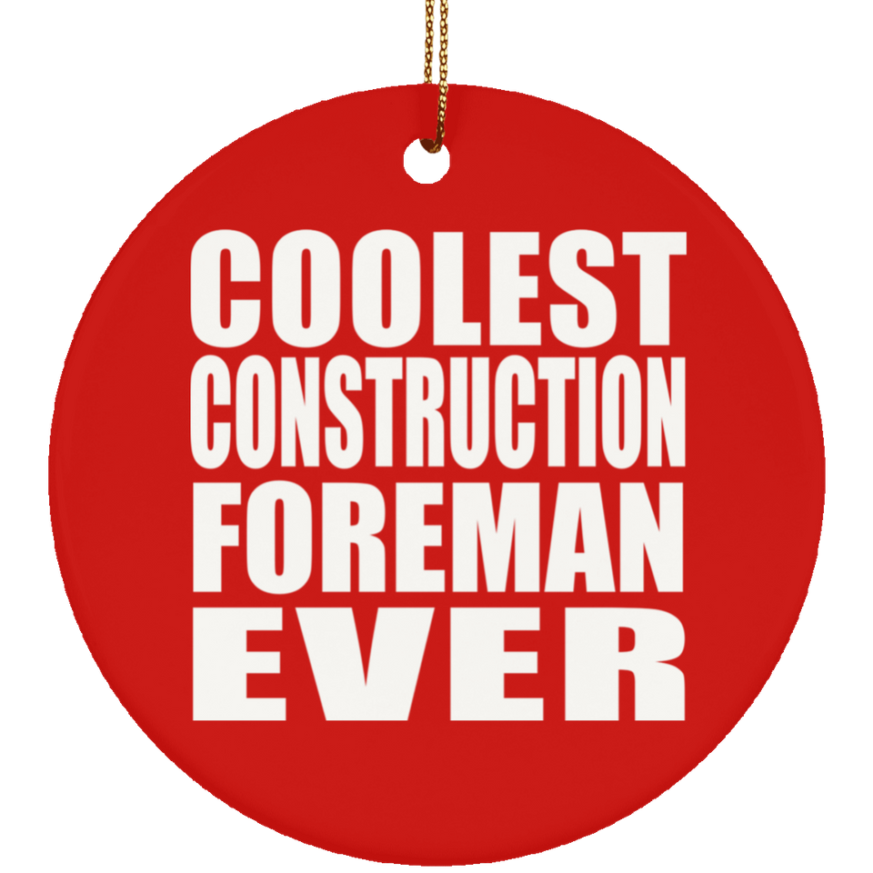Coolest Construction Foreman Ever - Circle Ornament