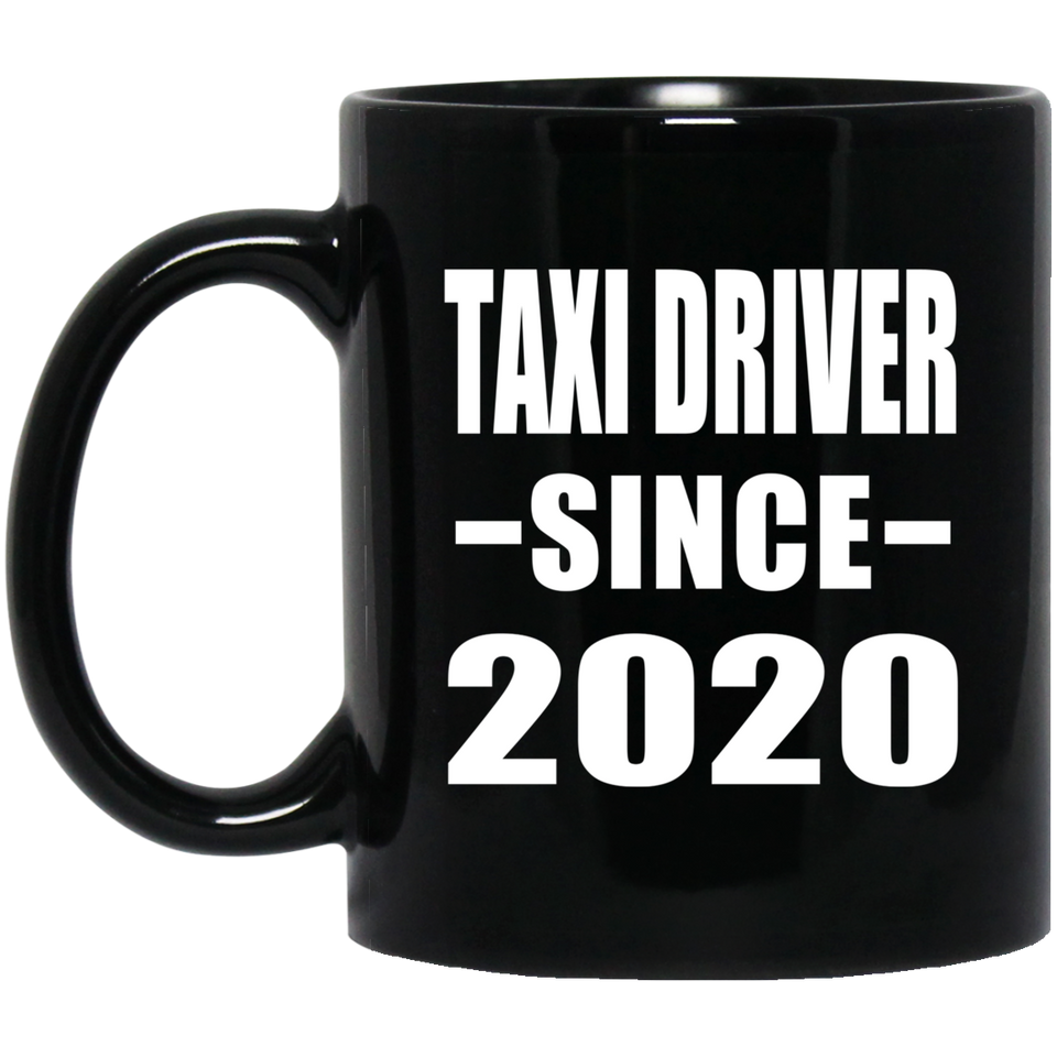 Taxi Driver Since 2020 - 11oz Coffee Mug Black