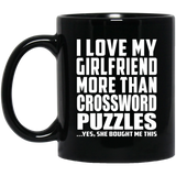 I Love My Girlfriend More Than Crossword Puzzles - 11 Oz Coffee Mug Black