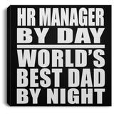 HR Manager By Day World's Best Dad By Night - Canvas Square