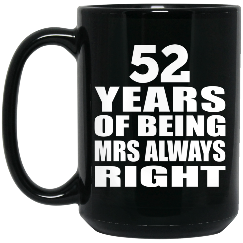 52nd Anniversary 52 Years of Being Mrs Always Right - 15oz Coffee Mug Black