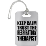 Keep Calm and Trust The Respiratory Therapist - Luggage Bag Tag