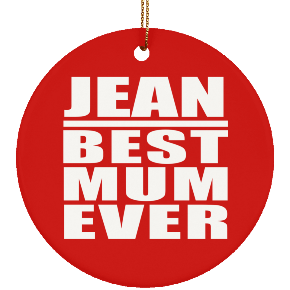 Jean Best Mum Ever - Circle Ornament