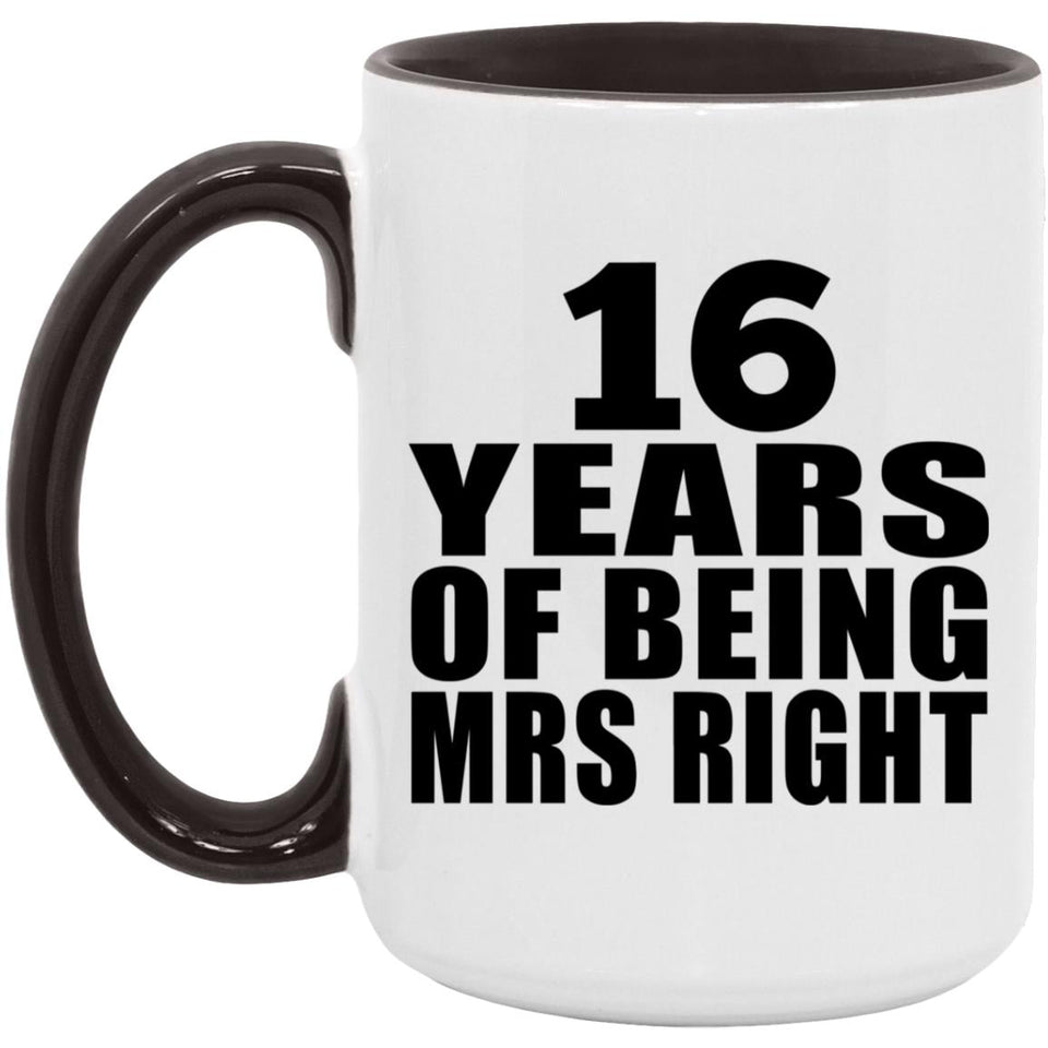 16th Anniversary 16 Years Of Being Mrs Right - 15oz Accent Mug Black