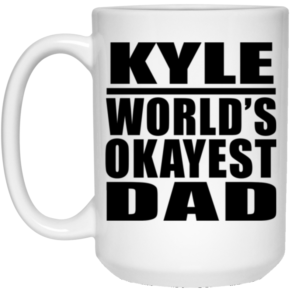 Kyle World's Okayest Dad - 15 Oz Coffee Mug
