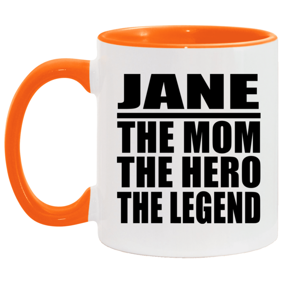 Jane The Mom The Hero The Legend - 11oz Accent Mug Orange