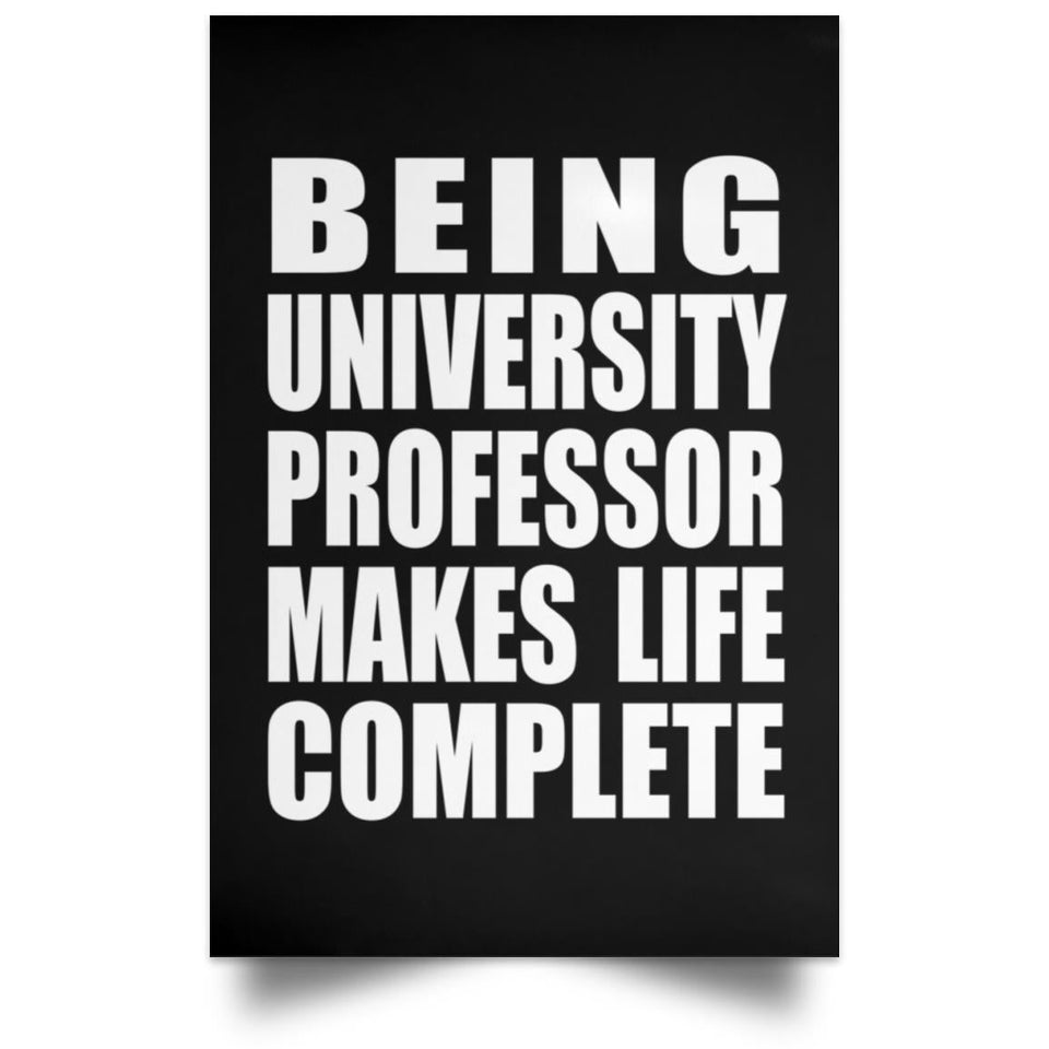 Being University Professor Makes Life Complete - Poster Portrait
