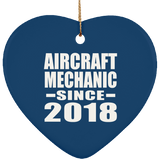 Aircraft Mechanic Since 2018 - Heart Ornament