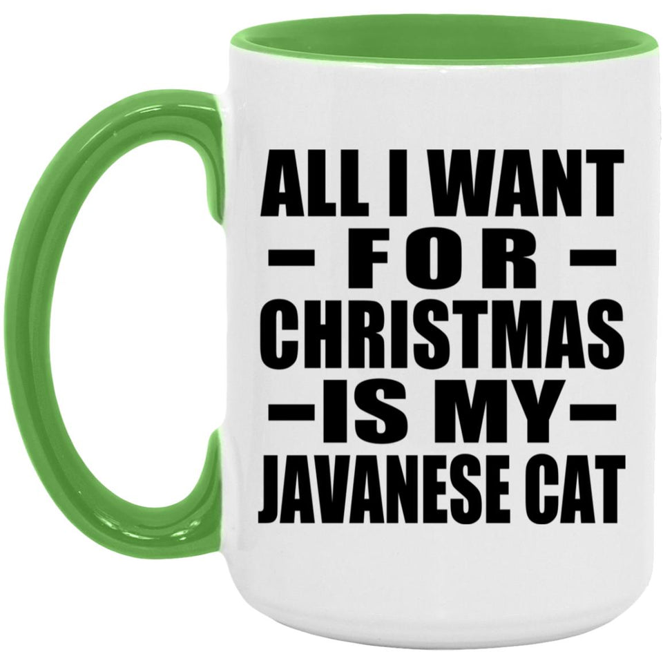 All I Want For Christmas Is My Javanese Cat - 15oz Accent Mug Green
