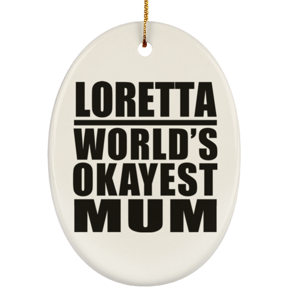 Loretta World's Okayest Mum - Oval Ornament