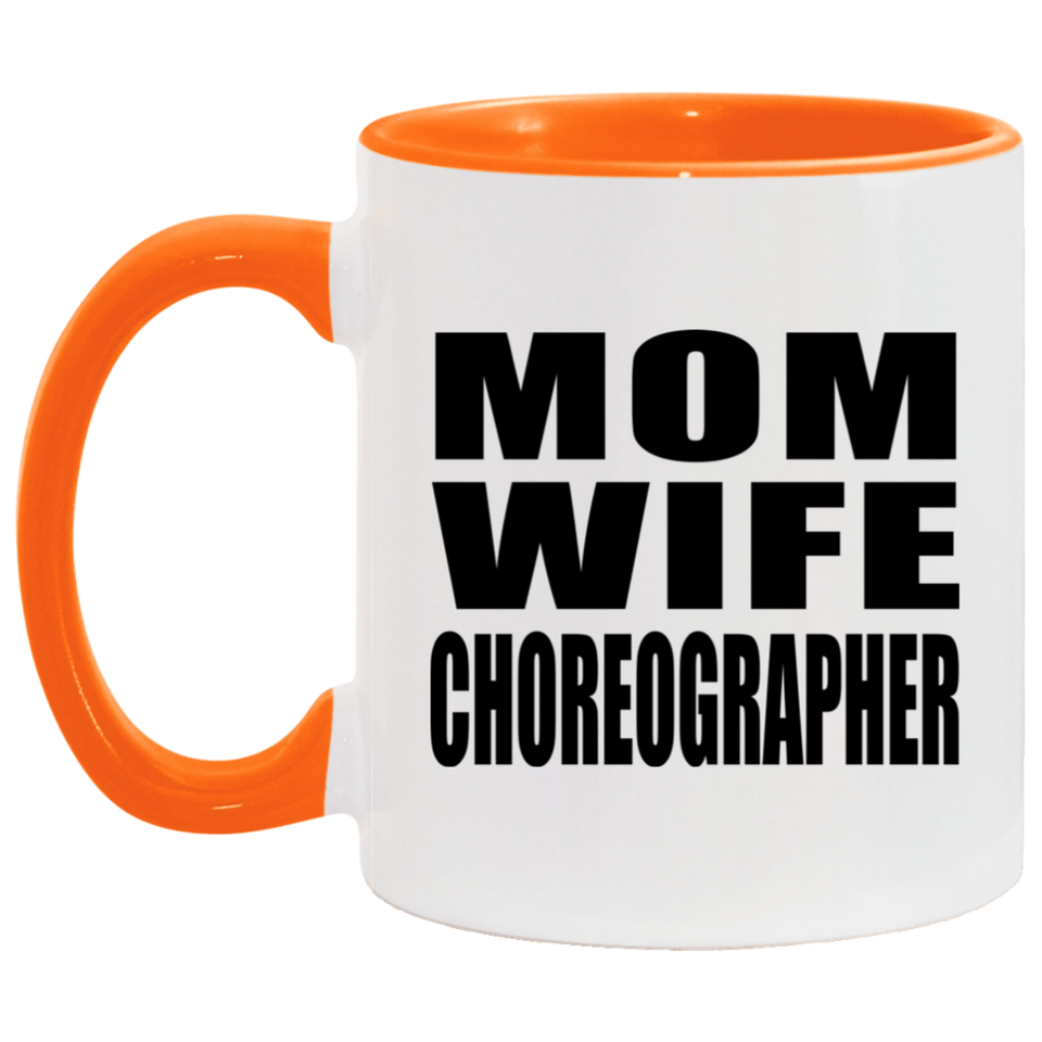 Mom Wife Choreographer - 11oz Accent Mug Orange