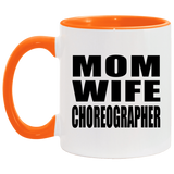 Mom Wife Choreographer - 11oz Accent Mug Orange