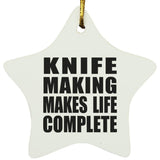 Knife Making Makes Life Complete - Star Ornament