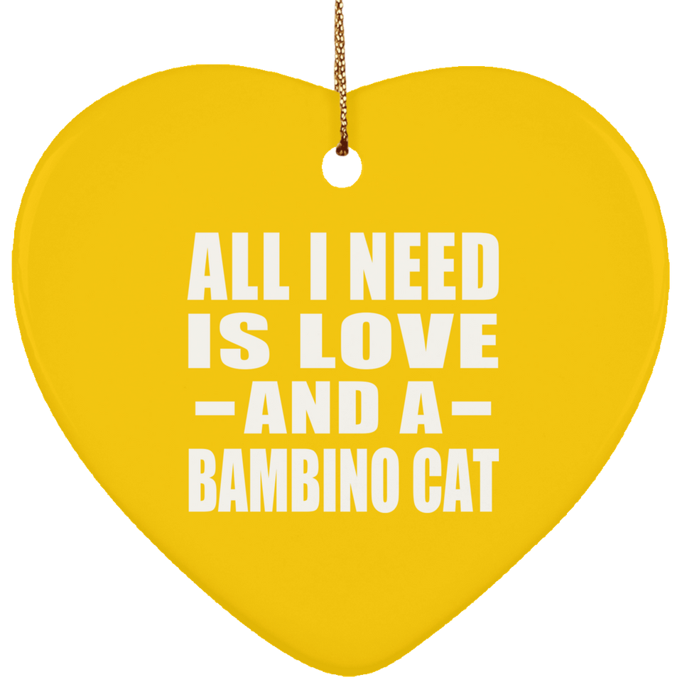 All I Need Is Love And A Bambino Cat - Heart Ornament
