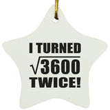 120th Birthday I Turned Square Root of 3600 Twice - Star Ornament