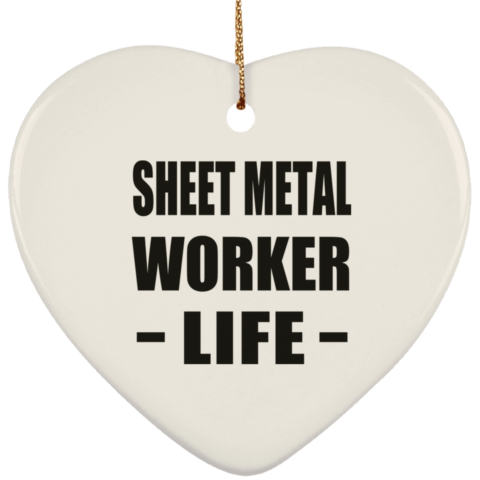 Sheet Metal Worker Life - Heart Ornament